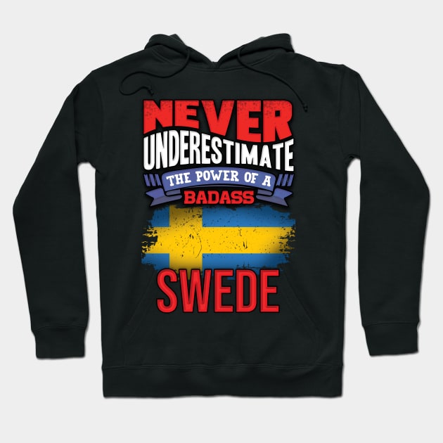 Never Underestimate The Power Of A Badass Swede - Gift For Swedish With Swedish Flag Heritage Roots From Sweden Hoodie by giftideas